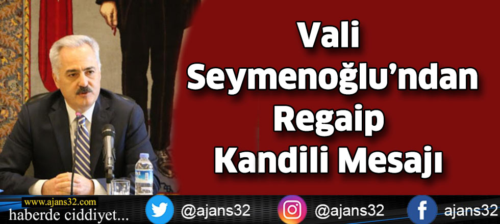 Vali Seymenoğlu’ndan Regaip Kandili Mesajı