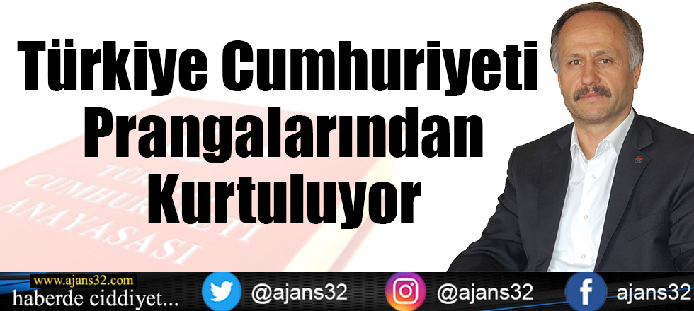 Türkiye Cumhuriyeti Kendi Prangalarından Kurtuluyor