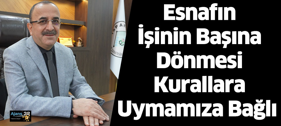 Esnafın İşinin Başına Dönmesi Kurallara Uymamıza Bağlı