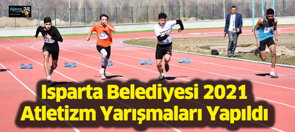 Isparta Belediyesi 2021 Atletizm Yarışmaları Yapıldı