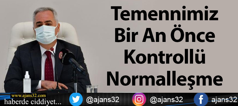 Temennimiz Bir An Önce Kontrollü Normalleşme