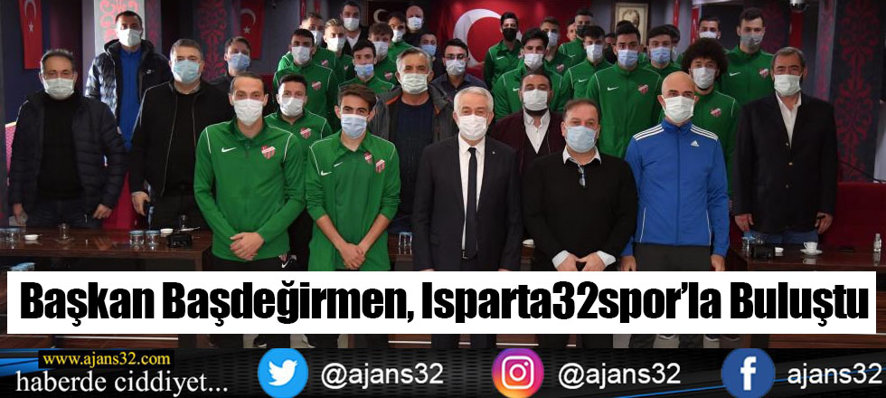 Başkan Başdeğirmen, Isparta32spor’la Buluştu