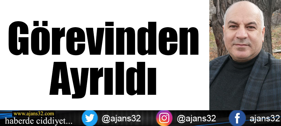 Görevinden Ayrıldı