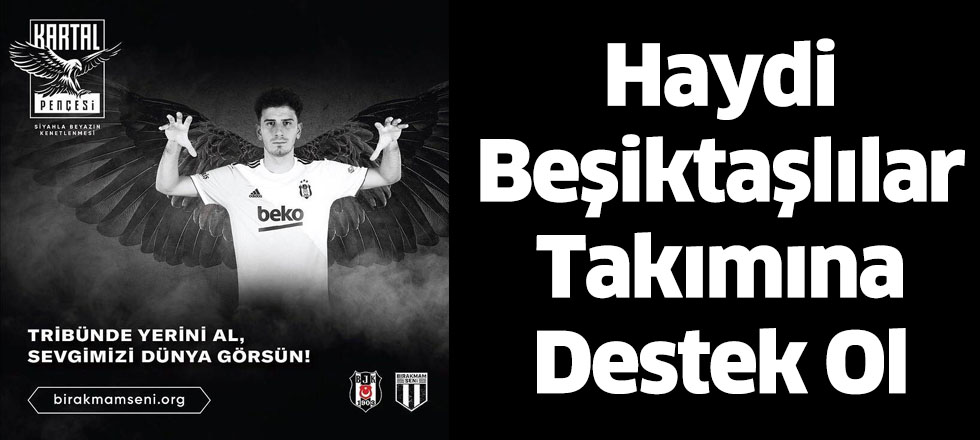 Haydi Beşiktaşlılar Takımına Destek Ol