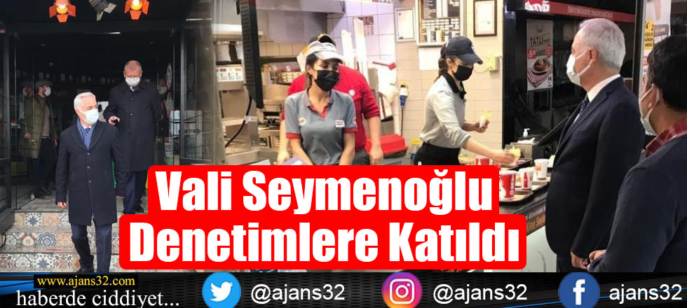 Vali Seymenoğlu Denetimlere Katıldı