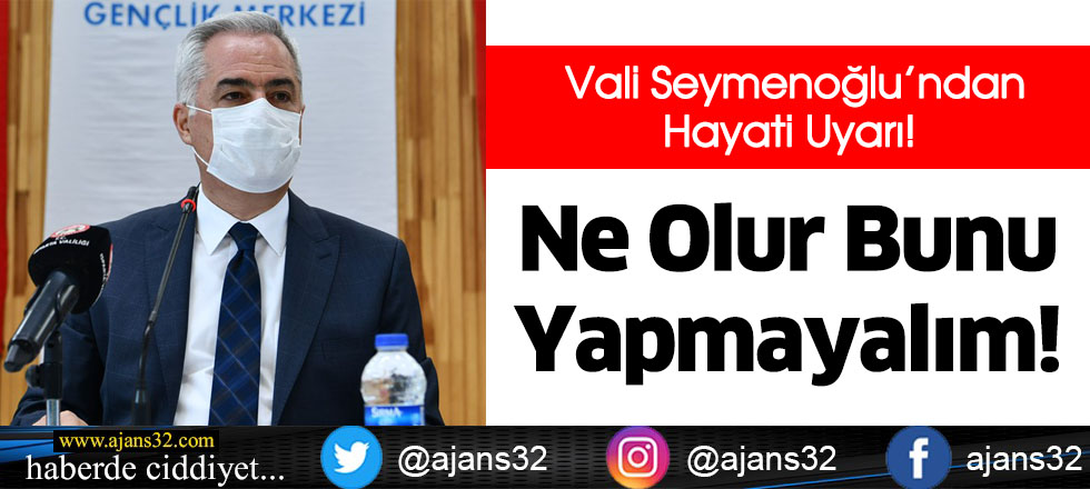 Vali Seymenoğlu’ndan Hayati Uyarı!