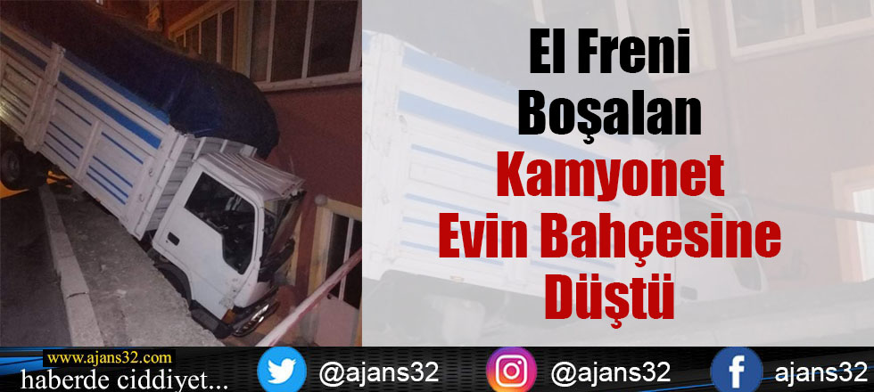 El Freni Boşalan Kamyonet Evin Bahçesine Düştü