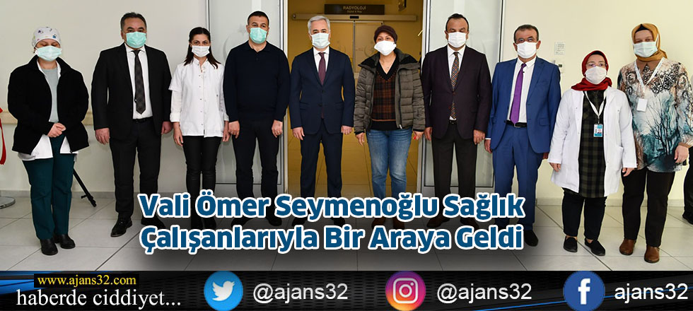 Vali Ömer Seymenoğlu Sağlık Çalışanlarıyla Bir Araya Geldi