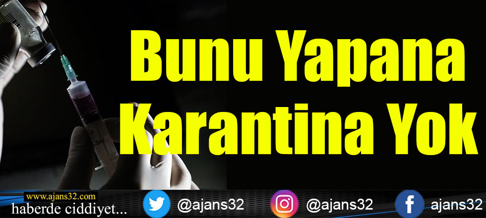 Bunu Yapana Karantina Yok!