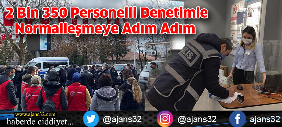 2 Bin 350 Personelli Denetimle  Normalleşmeye Adım Adım