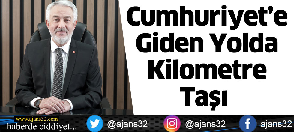 Cumhuriyet’e Giden Yolda Kilometre Taşı