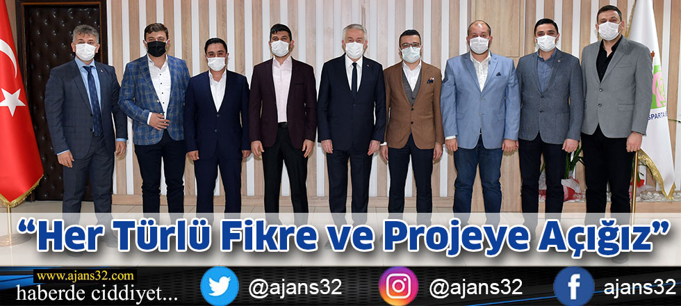 “Her Türlü Fikre ve Projeye Açığız”