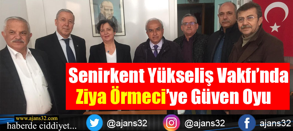 Senirkent Yükseliş Vakfı’nda  Ziya Örmeci’ye Güven Oyu