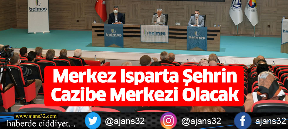 Merkez Isparta Şehrin Cazibe Merkezi Olacak