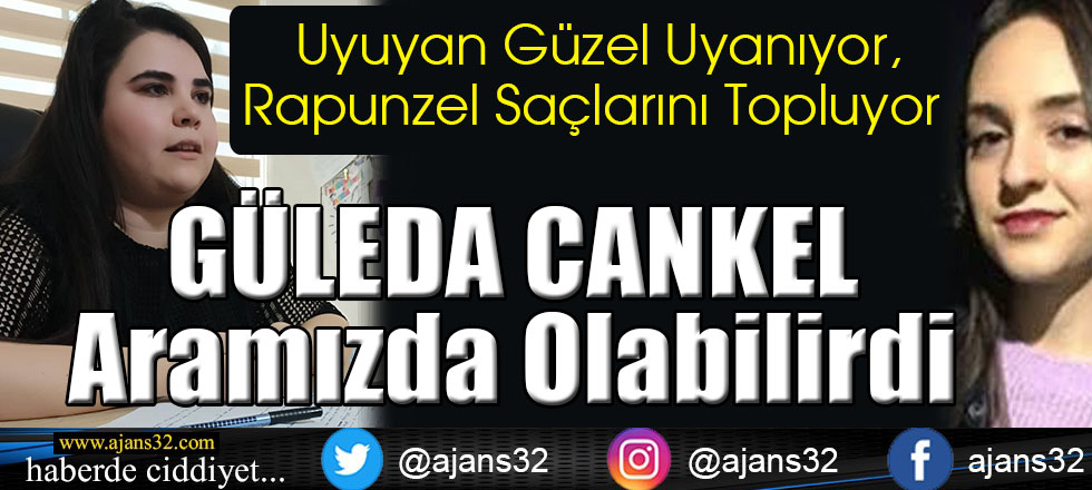 Güleda Cankel Aramızda Olabilirdi