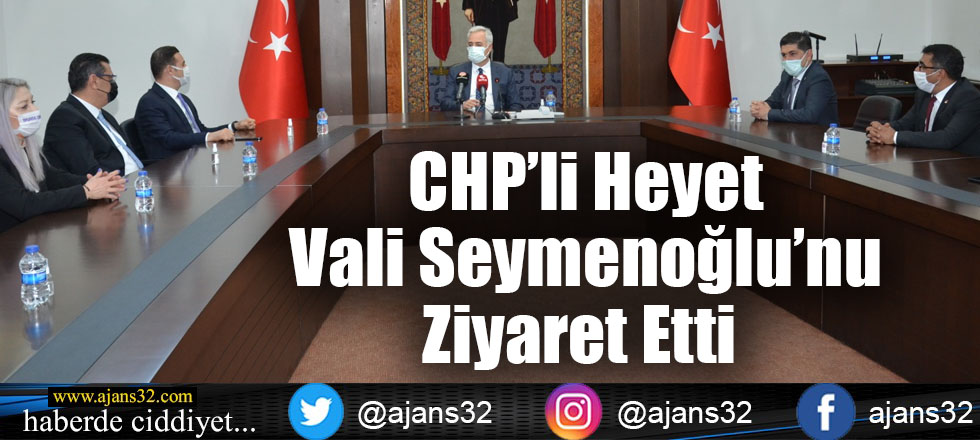 CHP’li Heyet Vali Seymenoğlu’nu Ziyaret Etti