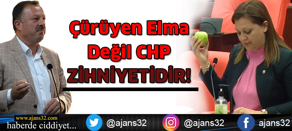 Çürüyen Elma Değil CHP ZİHNİYETİDİR!