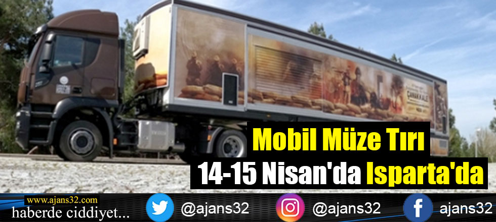 Mobil Müze Tırı 14-15 Nisan'da Isparta'da