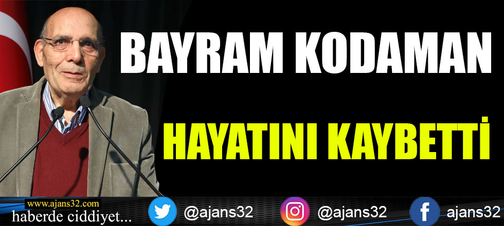 Bayram Kodaman Hayatını Kaybetti