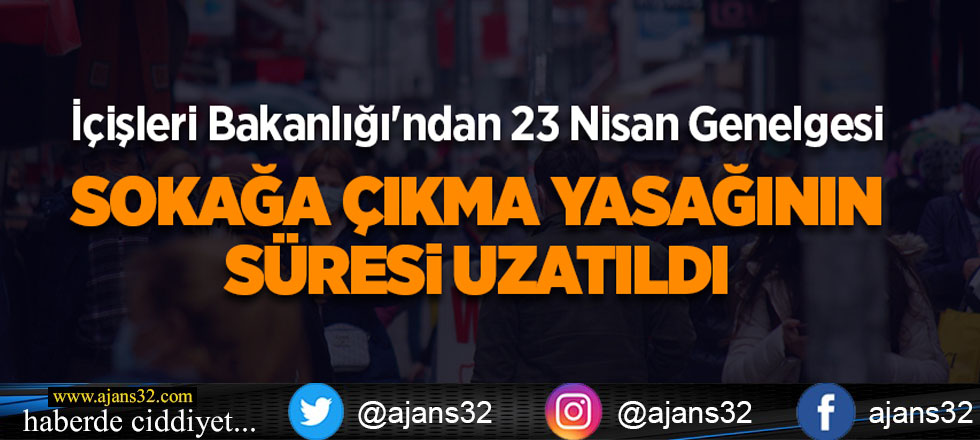 Sokağa Çıkma Kısıtlamasının Süresi Uzatıldı