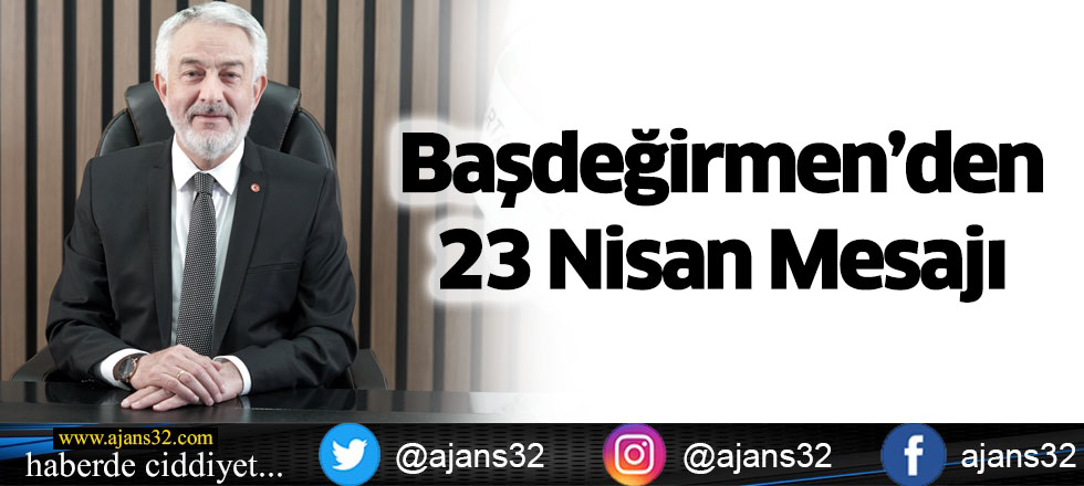 Başdeğirmen’den 23 Nisan Mesajı