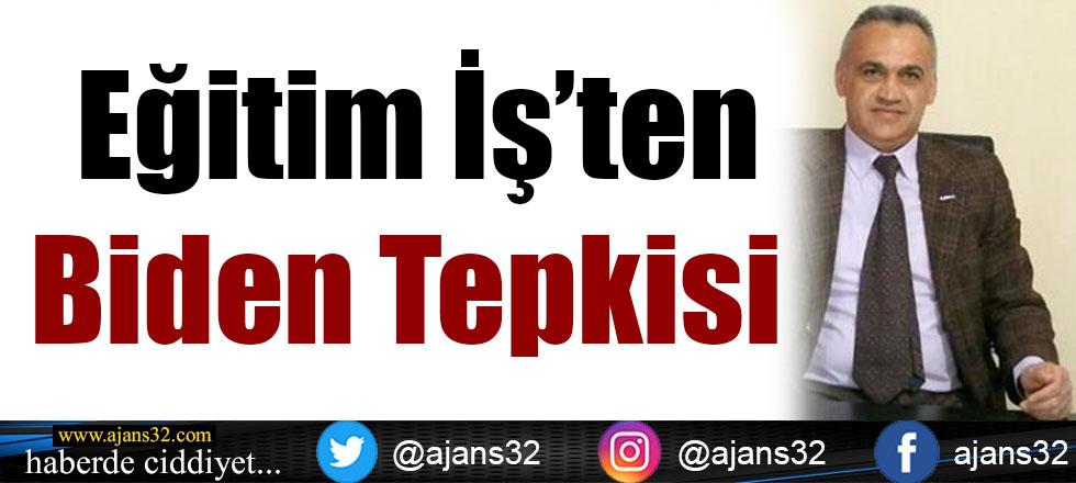 Eğitim İş’ten Biden Tepkisi