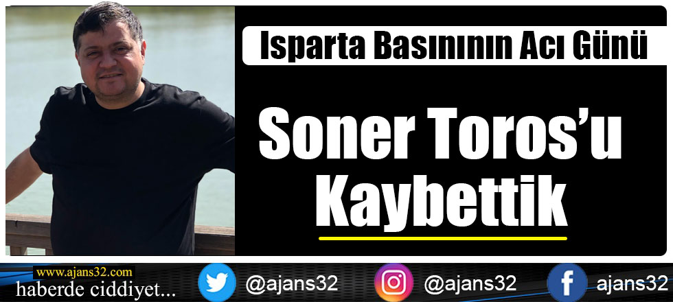 Soner Toros'u Kaybettik