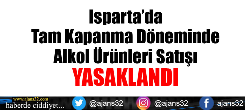 Isparta’da Tam Kapanma Döneminde Alkol Ürünleri Satışı Yasaklandı