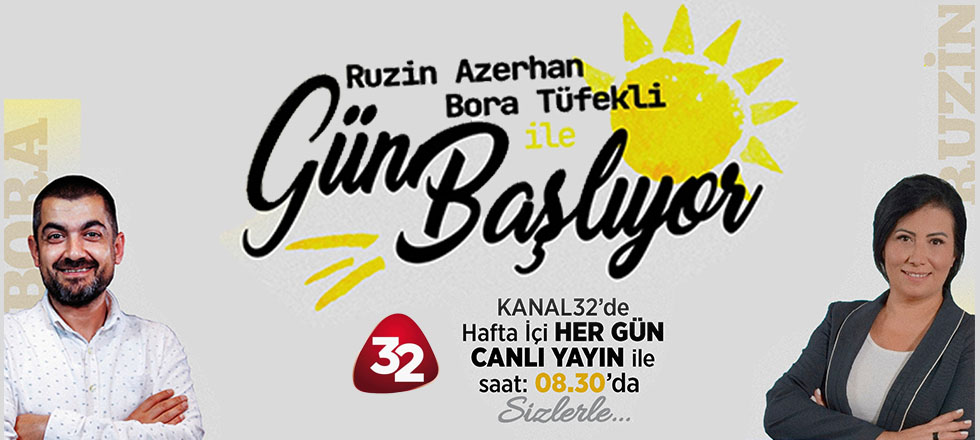 Gün Başlıyor... Hafta İçi Her Gün Kanal32'de