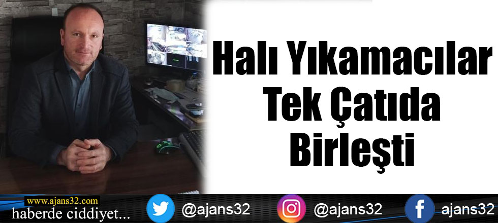 Halı Yıkamacılar Tek Çatıda Birleşti