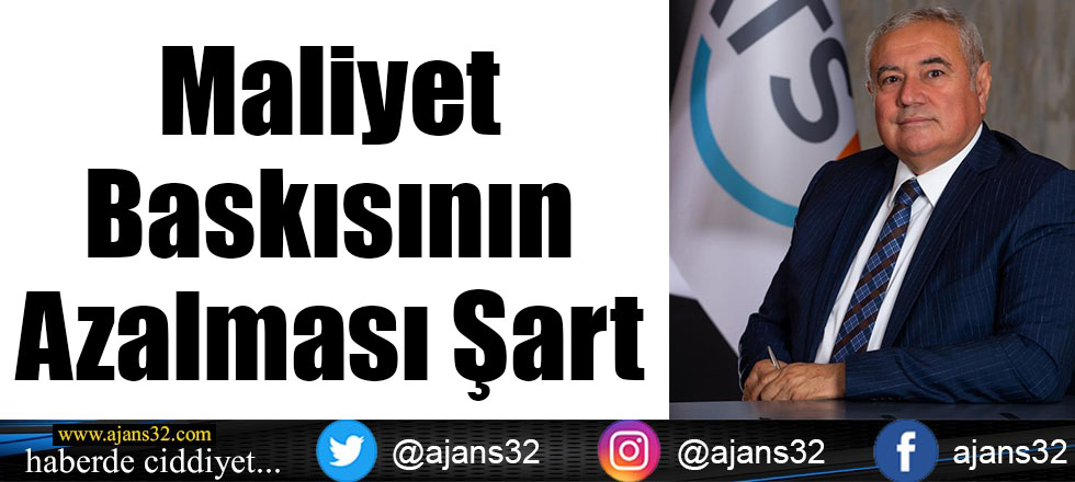 Üretici Üzerindeki Maliyet Baskısının Azalması Şart