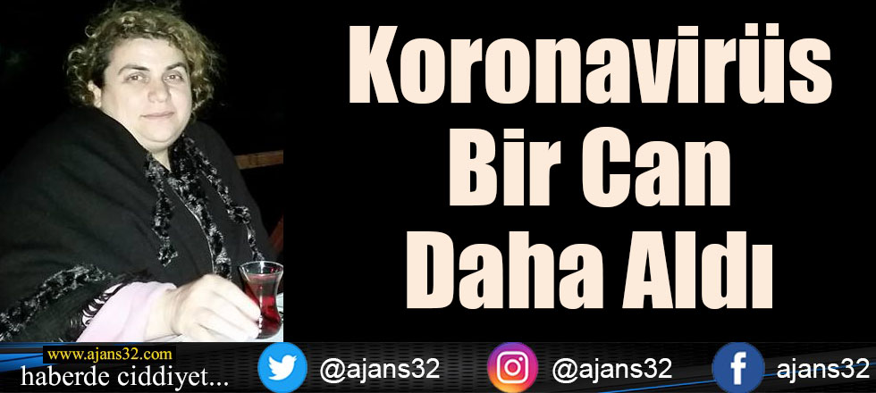 Koronavirüs Bir Can Daha Aldı