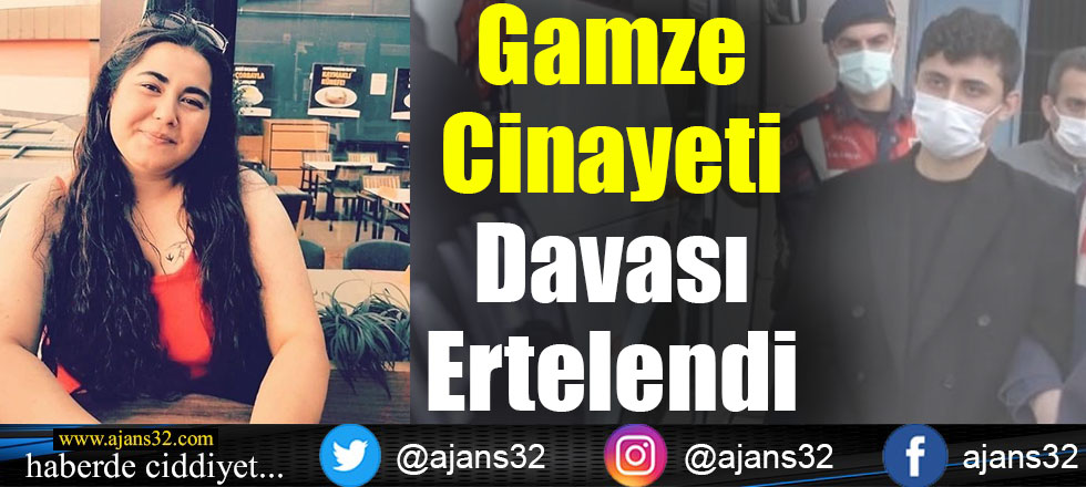 Gamze Cinayeti Davası Ertelendi