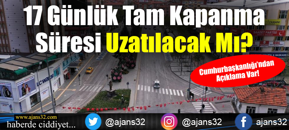 17 Günlük Tam Kapanma Süresi Uzayacak Mı?