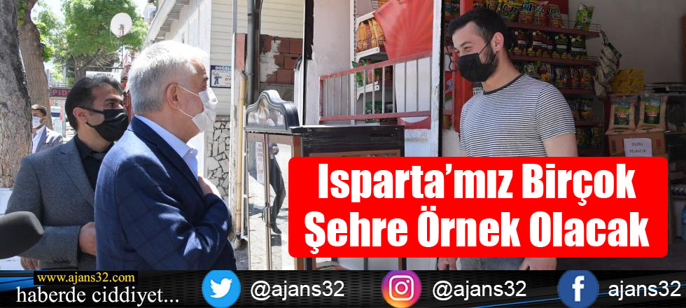 Isparta’mız Birçok Şehre Örnek Olacak