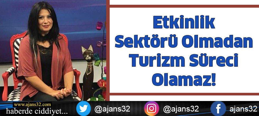 Etkinlik Sektörü Olmadan  Turizm Süreci Olamaz!