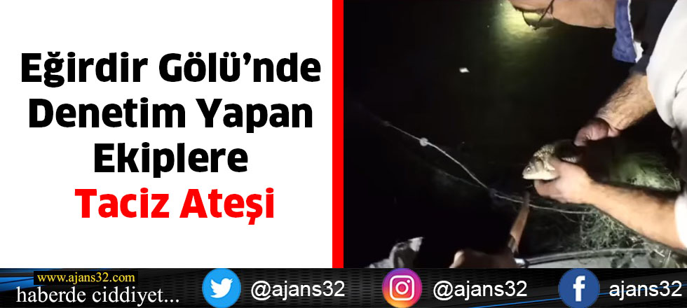 Eğirdir Gölü’nde Denetim Yapan Ekiplere Taciz Ateşi