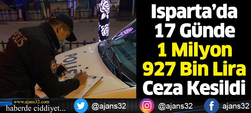 Isparta’da 17 Günde 1 Milyon 927 Bin Lira Ceza Kesildi