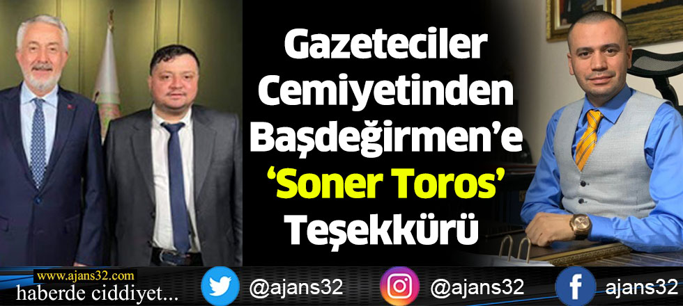 Başkan Başdeğirmen’e ‘Soner Toros’ Teşekkürü