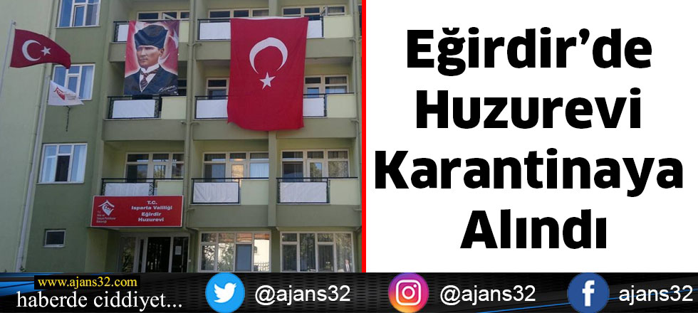 Eğirdir’de Huzurevi Karantinaya Alındı