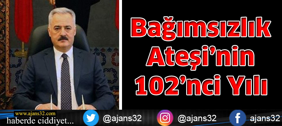 Bağımsızlık Ateşi’nin 102’nci Yılı