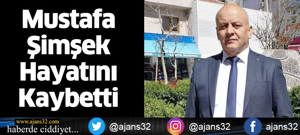 Mustafa Şimşek Hayatını Kaybetti