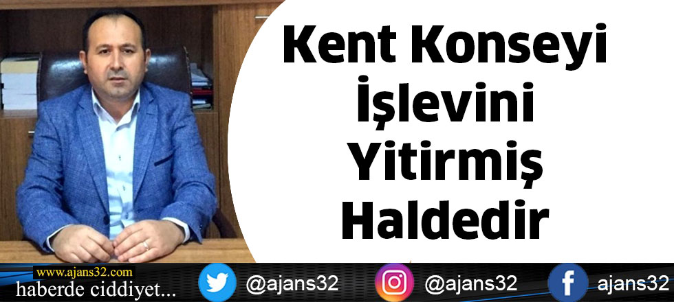 Kent Konseyi İşlevini Yitirmiş Haldedir