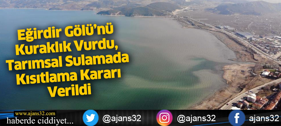 Eğirdir Gölü’nü Kuraklık Vurdu, Tarımsal Sulamada Kısıtlama Kararı Verildi