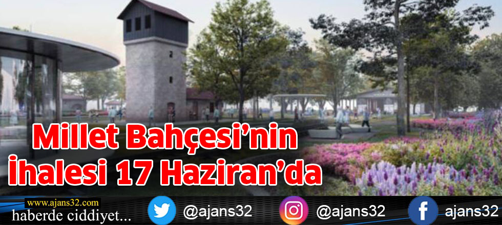 Millet Bahçesi’nin  İhalesi 17 Haziran’da