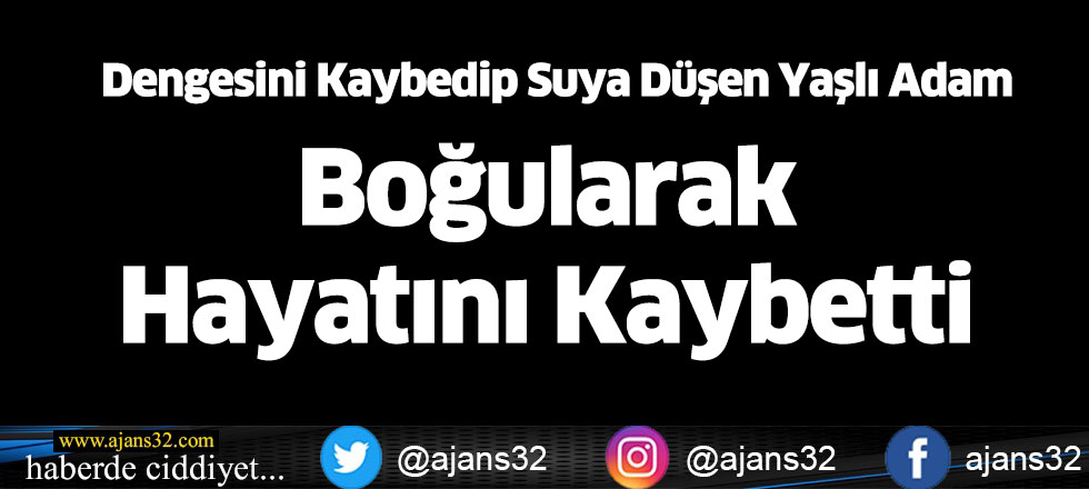 Boğularak Hayatını Kaybetti