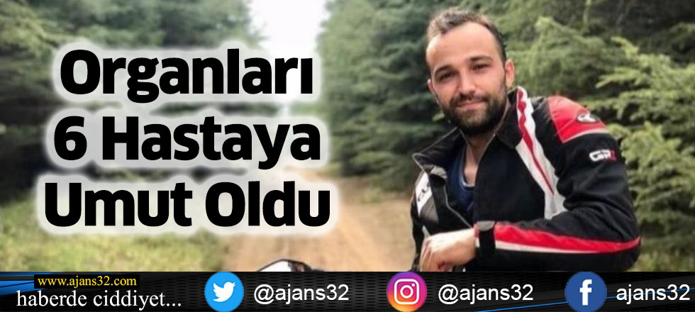 Organları 6 Hastaya Umut Oldu