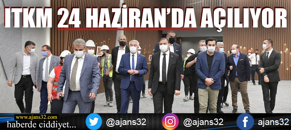 ITKM 24 Haziran'da Açılıyor