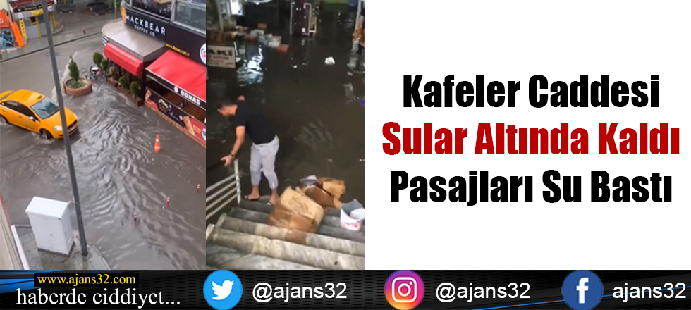 Kafeler Caddesi Sular Altına Kaldı - Pasajları Su Bastı