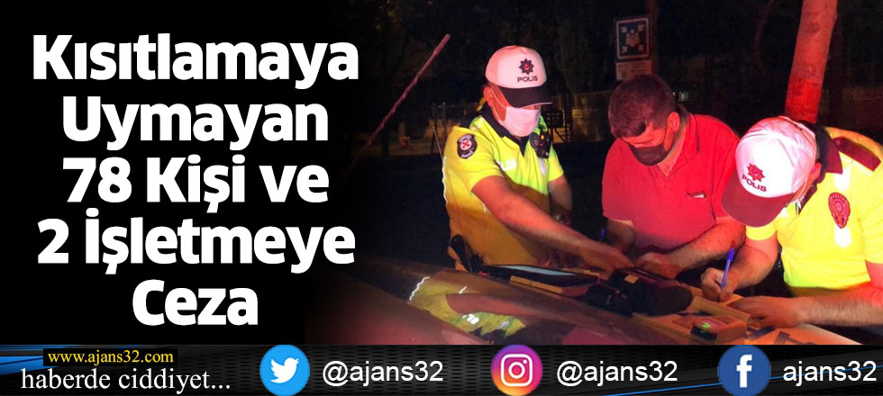 Kısıtlamaya Uymayan 78 Kişi ve 2 İşletmeye Ceza